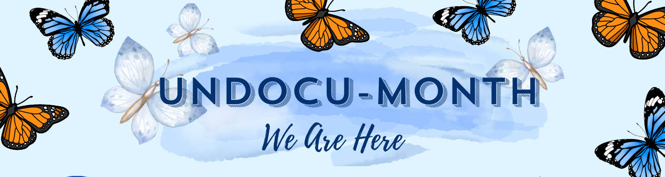 UndocuMonth events poster with orange and blue butterflies that says, we are here.